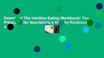 Downlaod The Intuitive Eating Workbook: Ten Principles for Nourishing a Healthy Relationship with