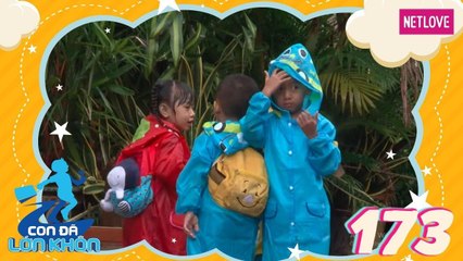 Con Đã Lớn Khôn - Tập 173: Hành trình Bé Tuổi Thần Tiên