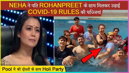 Neha Kakkar Breaks Covid-19 Rules | Gets Badly Trolled For Celebrating Holi In Pool