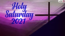 Holy Saturday 2021 Messages, Quotes, and Sayings to Observe the Day