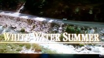White Water Summer Best Scenes
