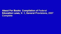 About For Books  Compilation of Federal Education Laws, V. 1, General Provisions, 2007 Complete