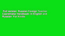 Full version  Russian Foreign Teacher Coordinator Handbook: In English and Russian  For Kindle