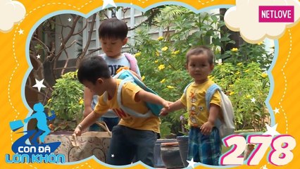 Con Đã Lớn Khôn - Tập 278: Xúc động với tình cảm anh em của bộ ba siêu dễ thương