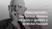 Pédocriminalité : Guy Sorman dénonce les actes « ignobles » de Michel Foucault