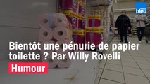 HUMOUR - Bientôt une pénurie de papier toilette ? Par Willy Rovelli