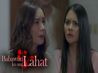 Babawiin Ko Ang Lahat: Matinding pagtatalo ng mag-ina | Episode 27