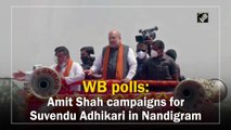 WB polls: Amit Shah campaigns for Suvendu Adhikari in Nandigram