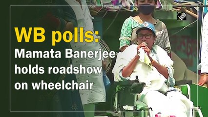 Mamata Banerjee holds roadshow on wheelchair ahead of polls