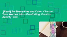 [Read] Be Stress-Free and Color: Channel Your Worries into a Comforting, Creative Activity  Best