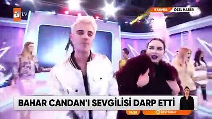 Bahar Candanın yüzü parçalandı