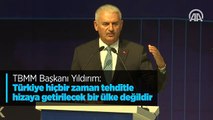 TBMM Başkanı Yıldırım: Türkiye hiçbir zaman tehditle hizaya getirilecek bir ülke değildir