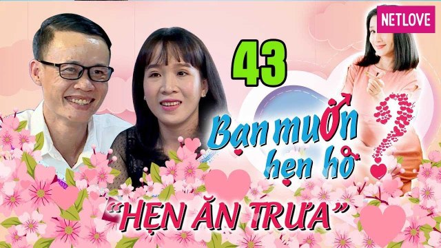 Hẹn Ăn Trưa - Tập 43: Chàng kỹ thuật U30 bị mẹ đơn thân từ chối dù thật lòng muốn che chở cho nàng