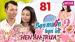 Hẹn Ăn Trưa - Tập 81: Bà mối Cát Tường ra tay chỉ cách bắt ghen khi bị cắm sừng cực bá đạo 