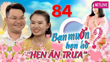 Hẹn Ăn Trưa - Tập 84: Game thủ U35 mất vợ do tin nhầm bạn thân bị gái tân từ chối vì có con riêng