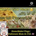 Aaj Kia Pakaoon?  آج کیا پکاؤں  By HomeMaker Vlogs-Pakistani Mom In USA/Mutton Yakhni Pulao/Zarda/Raita&Salad