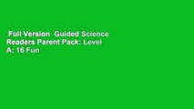 Full Version  Guided Science Readers Parent Pack: Level A: 16 Fun Nonfiction Books That Are Just