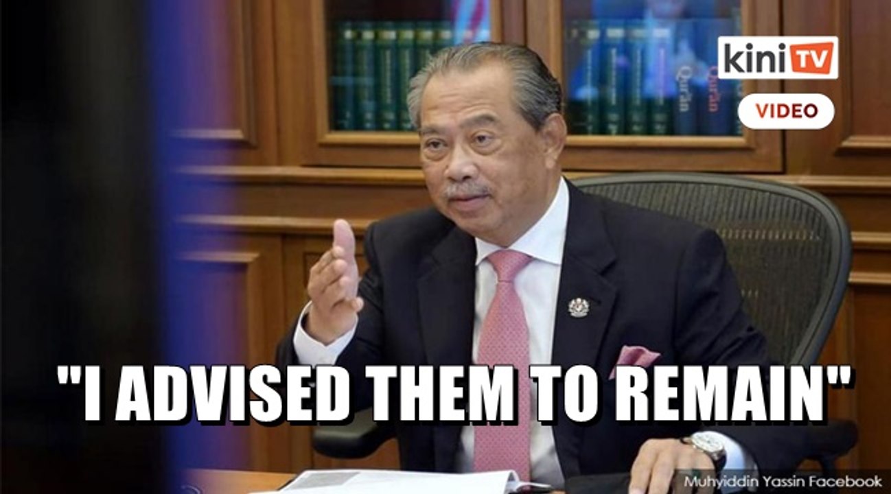 I advised Umno ministers to remain in the cabinet, says Muhyiddin