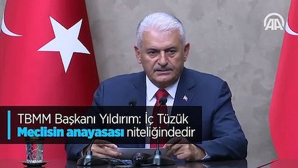 TBMM Başkanı Yıldırım: İç Tüzük Meclisin anayasası niteliğindedir