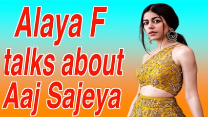 Alaya F talks about her music video 'Aaj Sajeya' | Trending Wedding Song 2021
