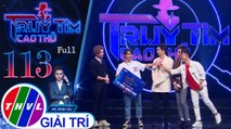 Truy tìm cao thủ - Tập 113 FULL: Ca sĩ - Nhạc sĩ Bùi Công Nam, ca sĩ Phạm Đình Thái Ngân, diễn viên Dương Thanh Vàng, ca sĩ Osad