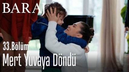 Mert yuvaya döndü - Baraj 33. Bölüm