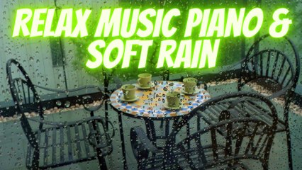 Relaxing Music Calm Piano Music With Soft Rain Sounds