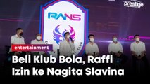 Beli Klub Bola, Raffi Ahmad Izin ke Nagita Slavina