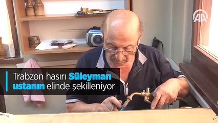 Trabzon hasırı Süleyman ustanın elinde şekilleniyor