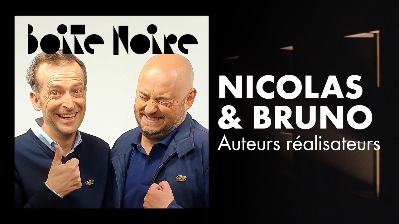 Nicolas & Bruno | Boite Noire