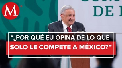 AMLO critica a EU por opinar sobre derechos humanos en México