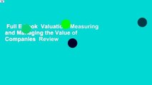 Full E-book  Valuation: Measuring and Managing the Value of Companies  Review