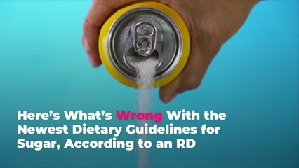 Here's What's Wrong With the Newest Dietary Guidelines for Sugar, According to an RD