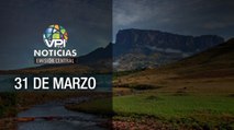 Noticias VPItv Emisión Central - Miércoles 31 de Marzo