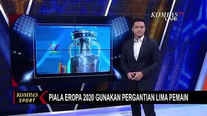 UEFA Izinkan 5 Pergantian Pemain di Piala Eropa 2020