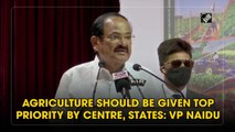 Agriculture should be given top priority by Centre, states: Vice President Venkaiah Naidu