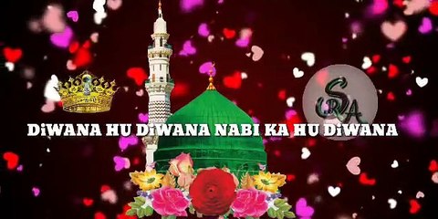 #DiWANA HU DiWANA NABI KA HU DiWANA #NAAT