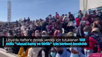 Libya'da tutuklu Hafter destekçisi 108 milis 'ulusal barış ve birlik' için serbest bırakıldı