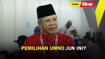 Pemilihan UMNO Jun ini?