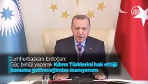 Cumhurbaşkanı Erdoğan: Güç birliği yaparak Kıbrıs Türklerini hak ettiği konuma getireceğimize inanıyorum