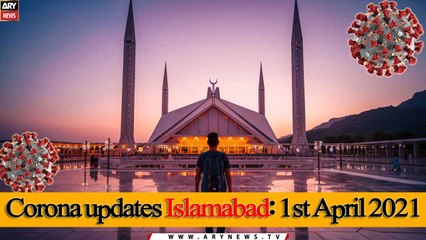 Corona updates Islamabad: 1st April 2021| ARY News |