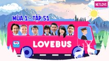 Love Bus | Hành Trình Kết Nối Những Trái Tim - Mùa 1 - Tập 51