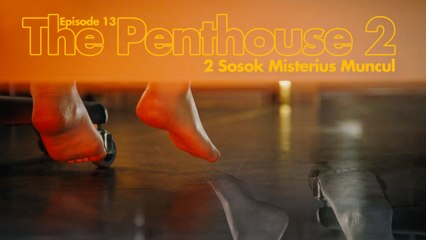 The Penthouse 2 Episode 13, 2 Sosok Misterius Muncul