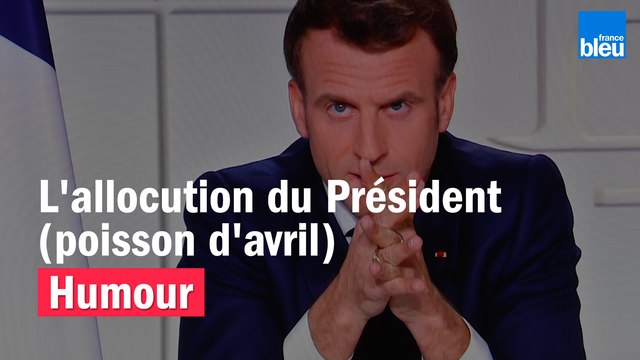 HUMOUR - L'allocution du Président (poisson d'avril) par Willy Rovelli