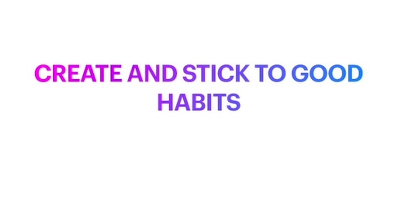 How to develop and maintain Good habits