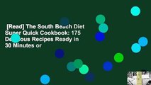 [Read] The South Beach Diet Super Quick Cookbook: 175 Delicious Recipes Ready in 30 Minutes or