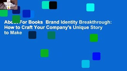 About For Books  Brand Identity Breakthrough: How to Craft Your Company's Unique Story to Make