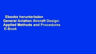 Ebooks herunterladen  General Aviation Aircraft Design: Applied Methods and Procedures  E-Book