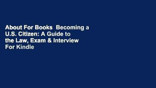 About For Books  Becoming a U.S. Citizen: A Guide to the Law, Exam & Interview  For Kindle