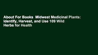 About For Books  Midwest Medicinal Plants: Identify, Harvest, and Use 109 Wild Herbs for Health
